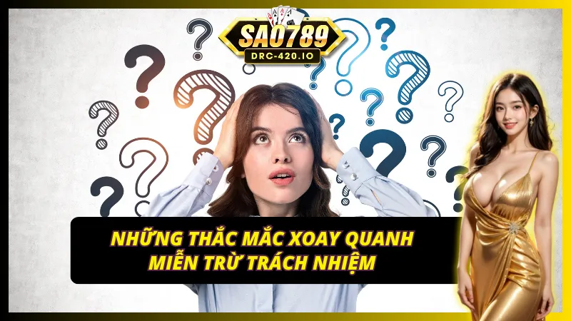 Miễn trừ trách nhiệm SAO789 quy đinh trách nhiệm cổng game